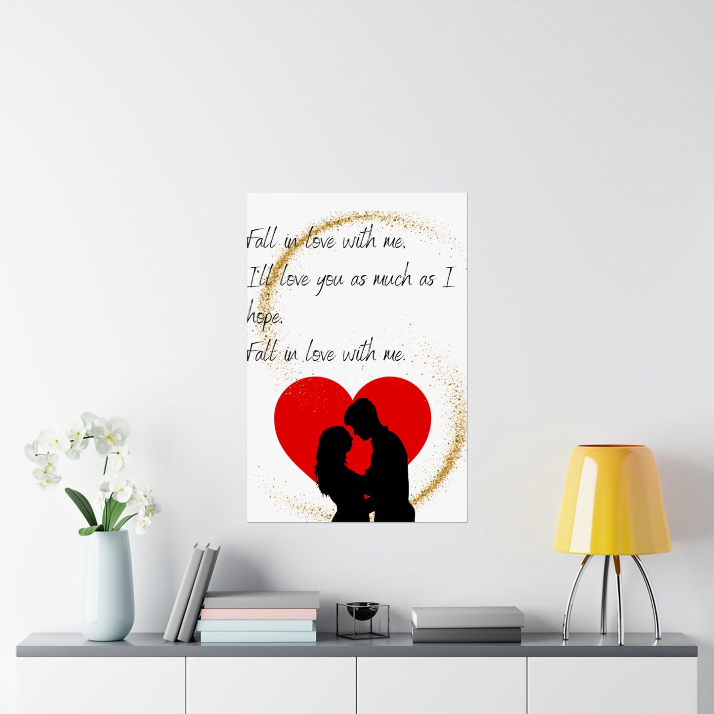 FALL IN LOVE WITH ME Matte Vertical Posters