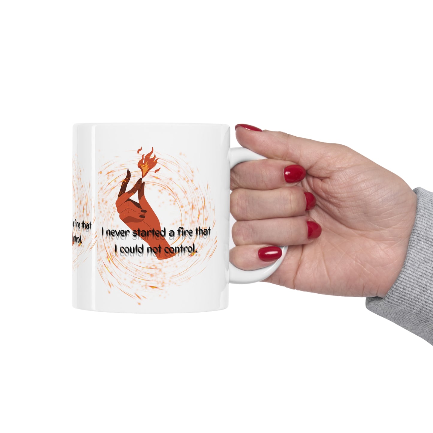 I HAVE NEVER STARTED A FIRE Ceramic Mug 11oz