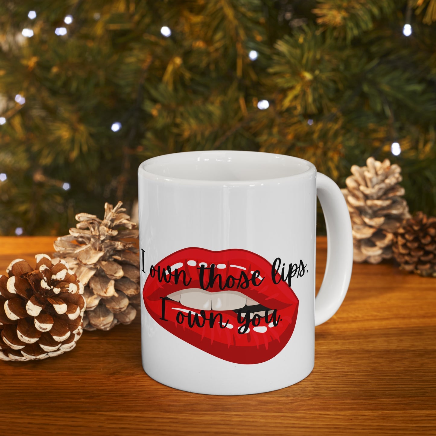 I OWN THOSE LIPS  Ceramic Mug 11oz