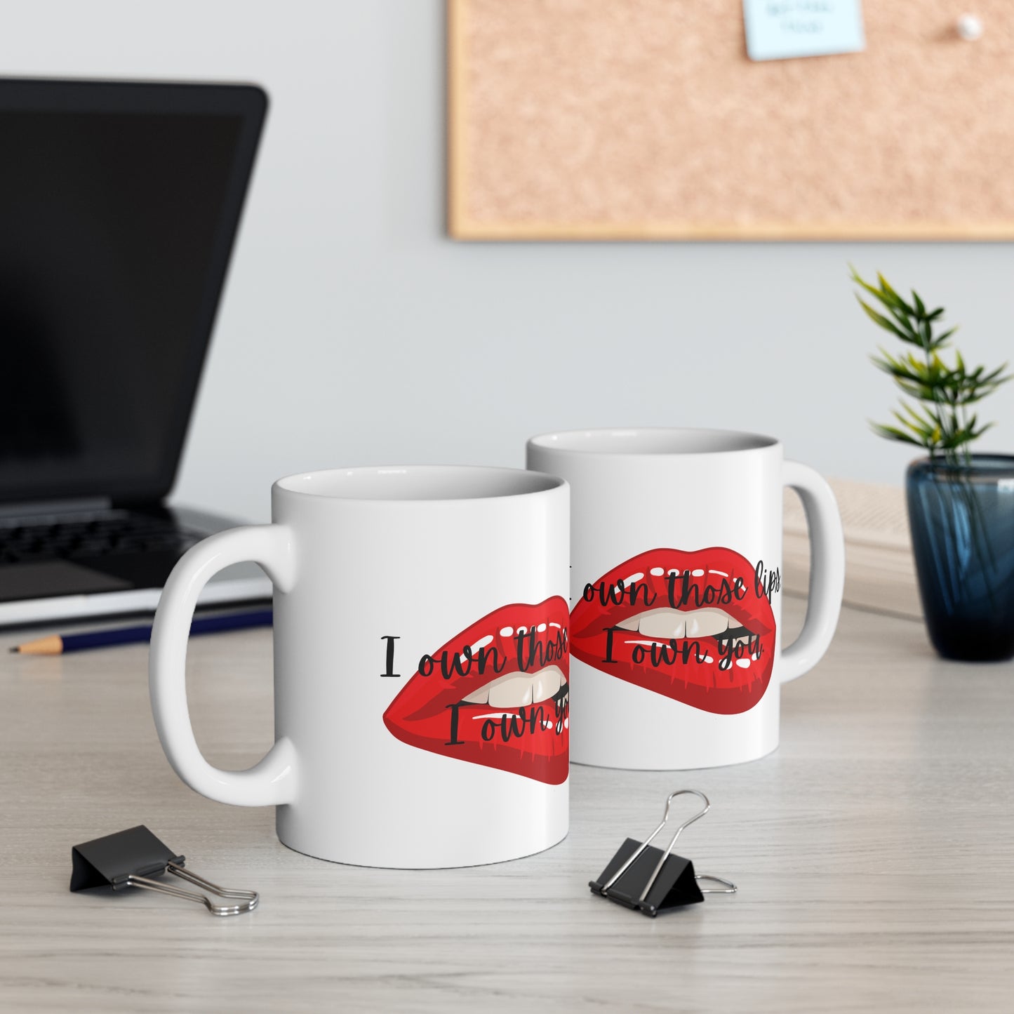 I OWN THOSE LIPS  Ceramic Mug 11oz