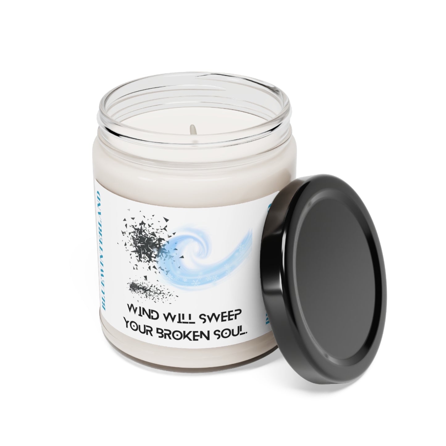 WIND WILL SWEEP YOUR BROKEN SOUL Scented Soy Candle, 9oz