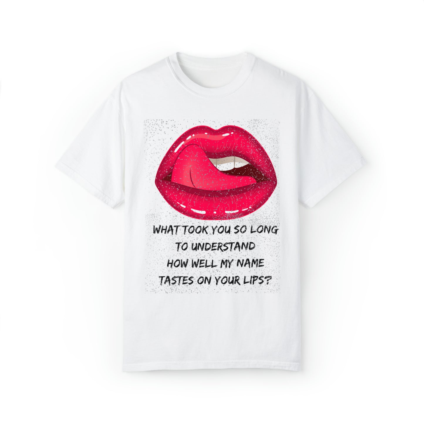 MY NAME ON YOUR LIPS Unisex Garment-Dyed T-shirt