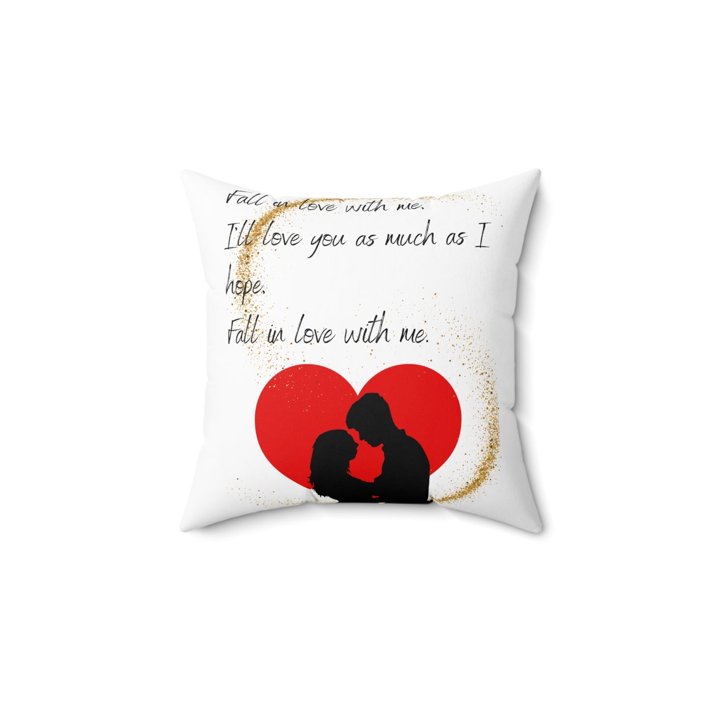 FALL IN LOVE WITH ME Spun Polyester Square Pillow
