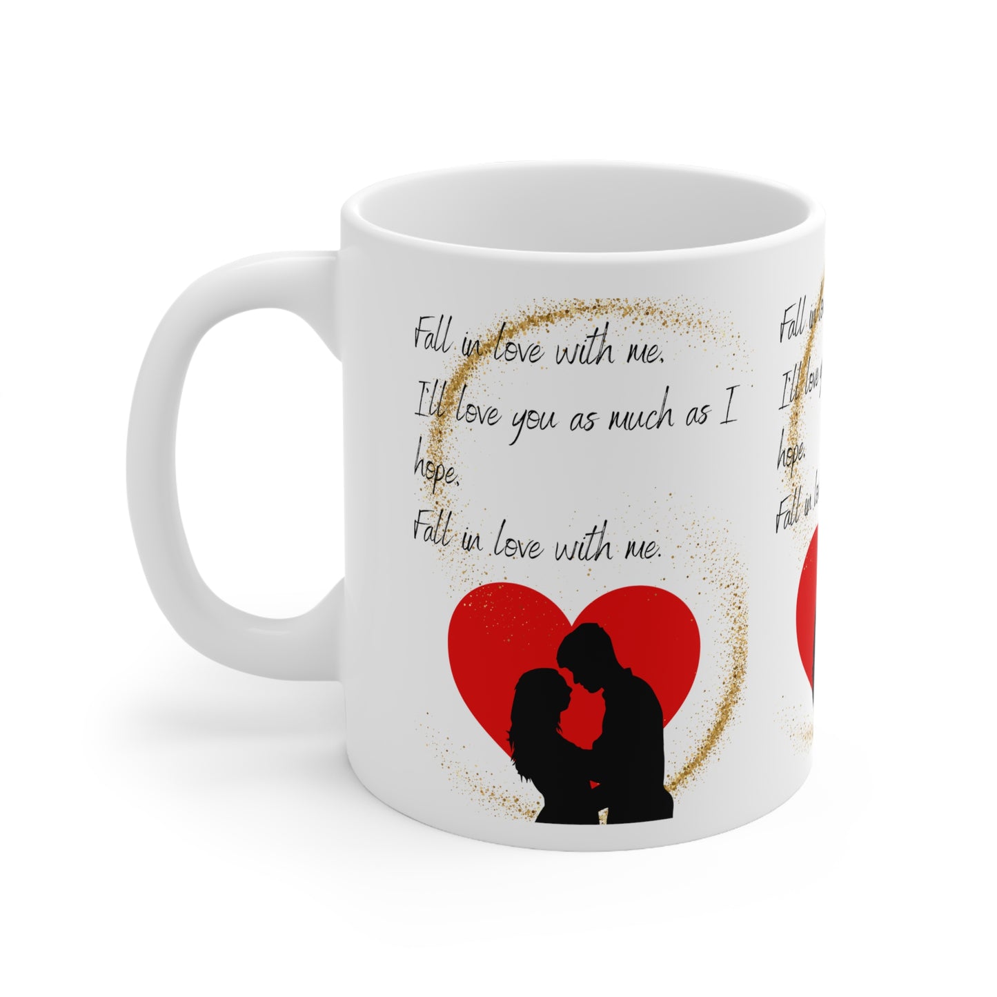 FALL IN LOVE WITH ME  Ceramic Mug 11oz