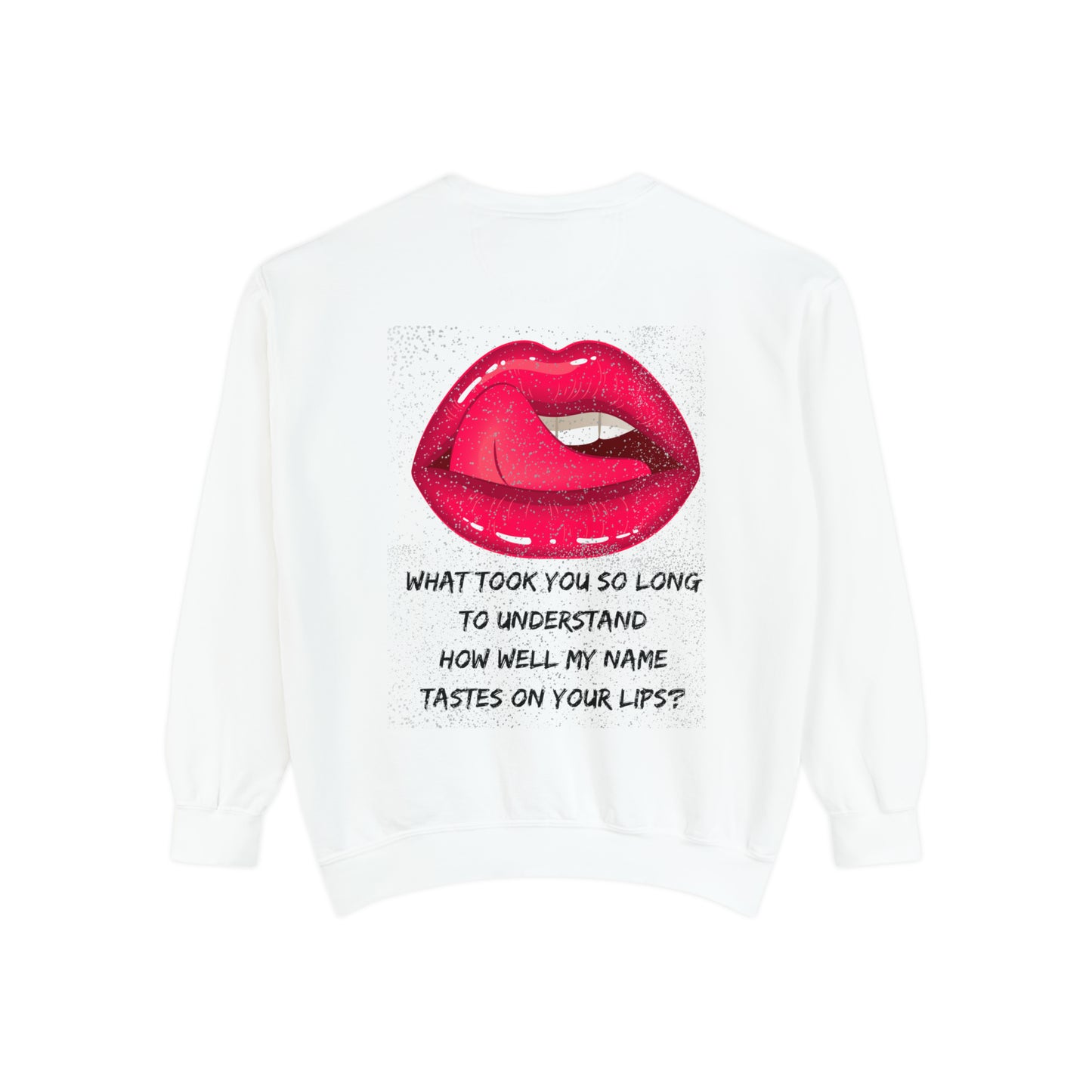 MY NAME ON YOUR LIPS  Unisex Garment-Dyed Sweatshirt