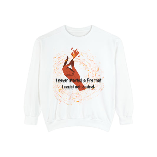 I HAVE NEVER STARTED A FIRE Unisex Garment-Dyed Sweatshirt