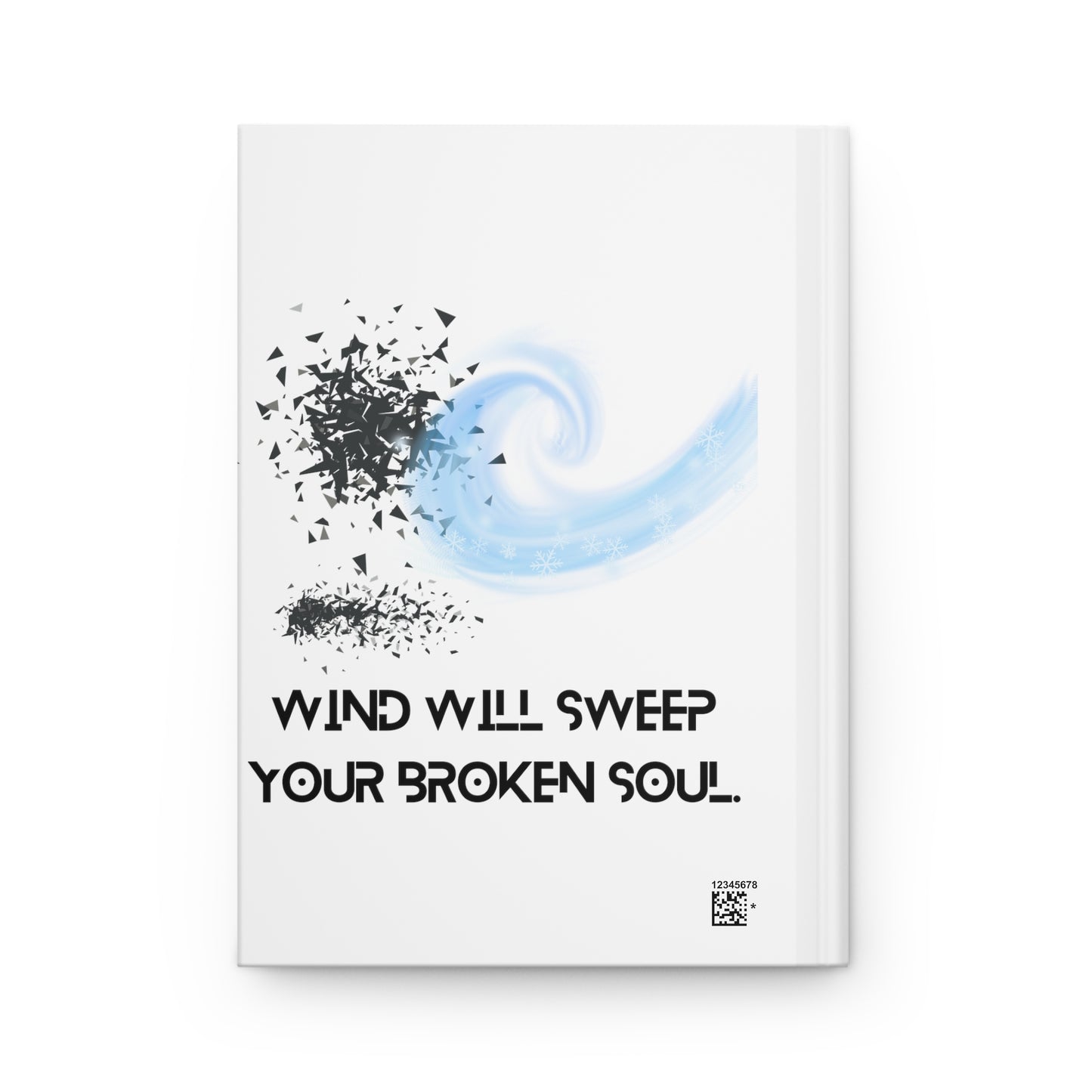 WIND WILL SWEEP YOUR BROKEN SOUL Hardcover Journal Matte