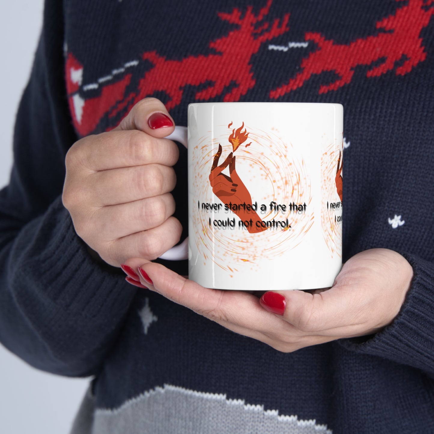 I HAVE NEVER STARTED A FIRE  Ceramic Mug 11oz