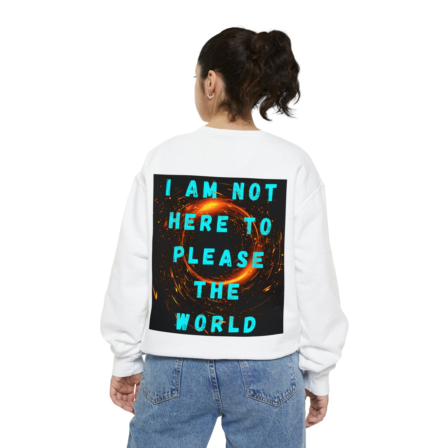 I AM NOT HERE TO PLEASE THE WORLD A Unisex Garment-Dyed Sweatshirt For All The Black Sheeps Outta There