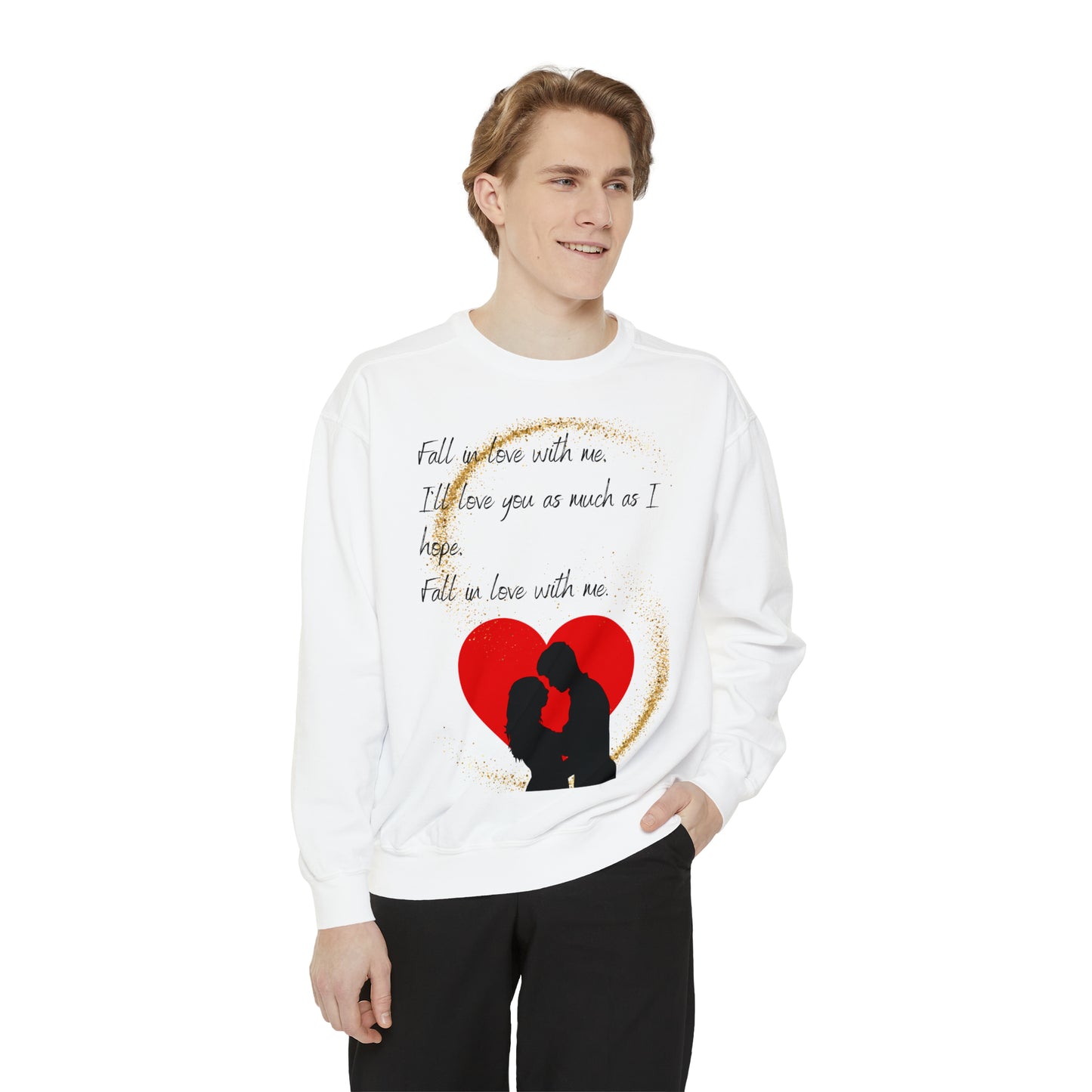 FALL IN LOVE WITH ME Unisex Garment-Dyed Sweatshirt