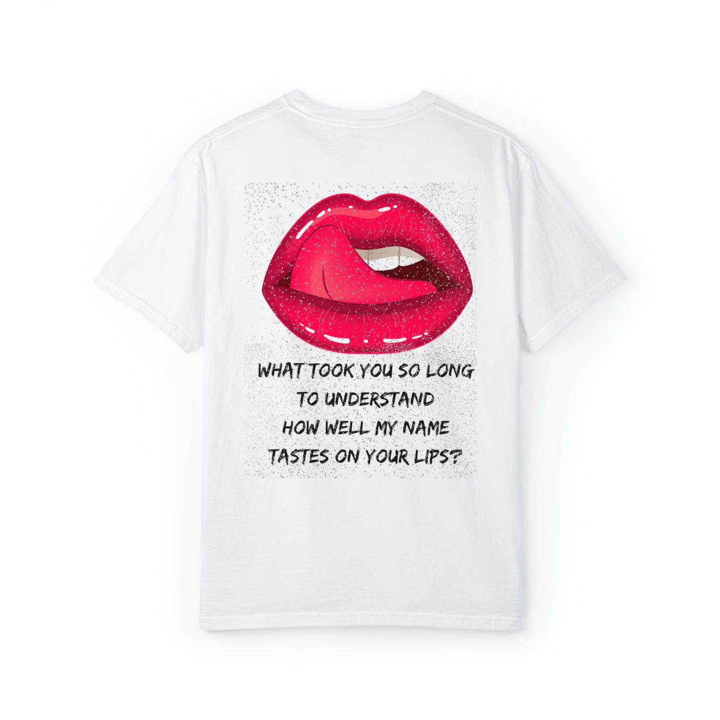 MY NAME ON YOUR LIPS Unisex Garment-Dyed T-shirt