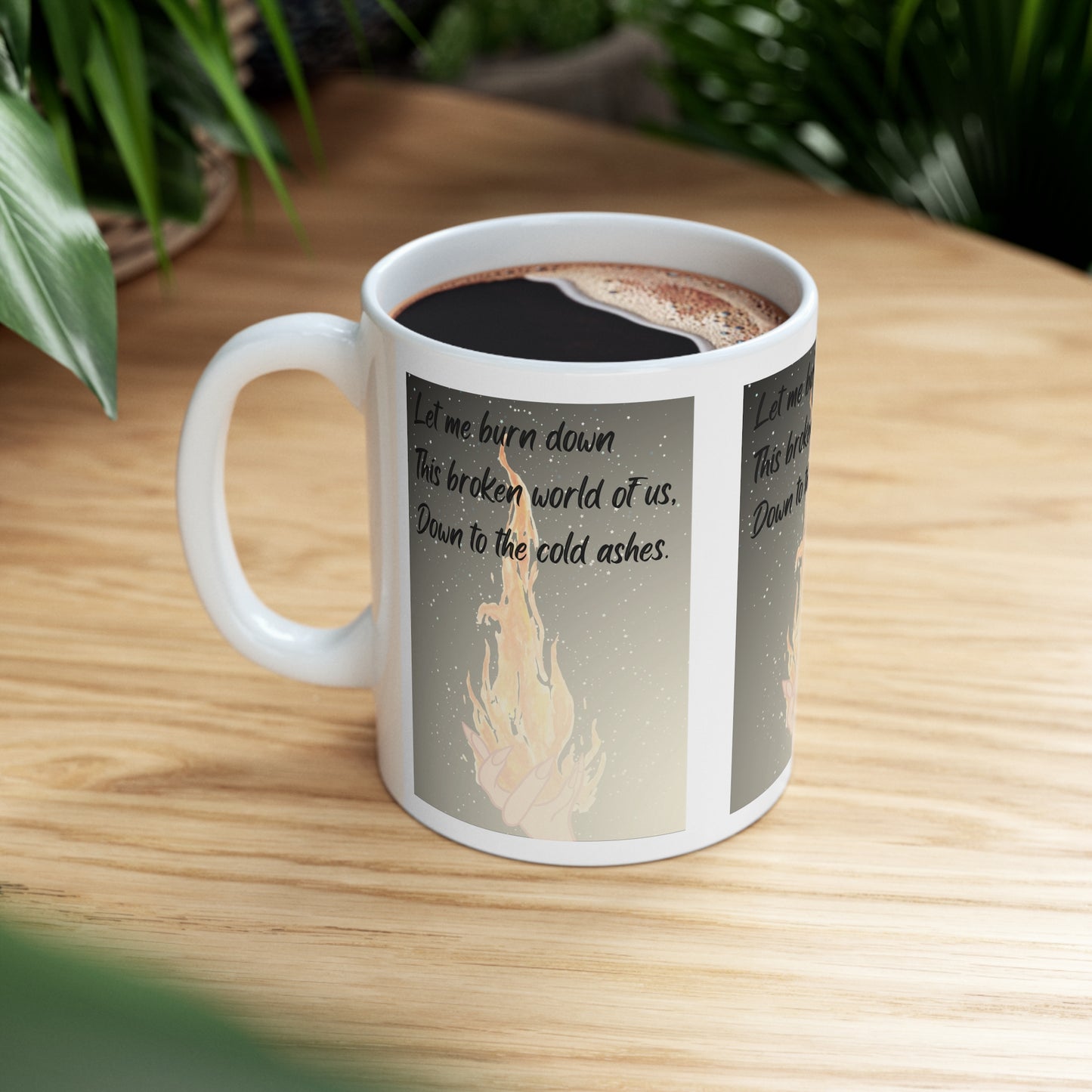 DOWN TO THE ASHES  Ceramic Mug 11oz