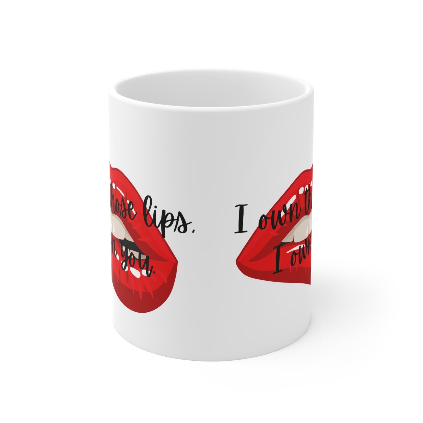 I OWN THOSE LIPS  Ceramic Mug 11oz