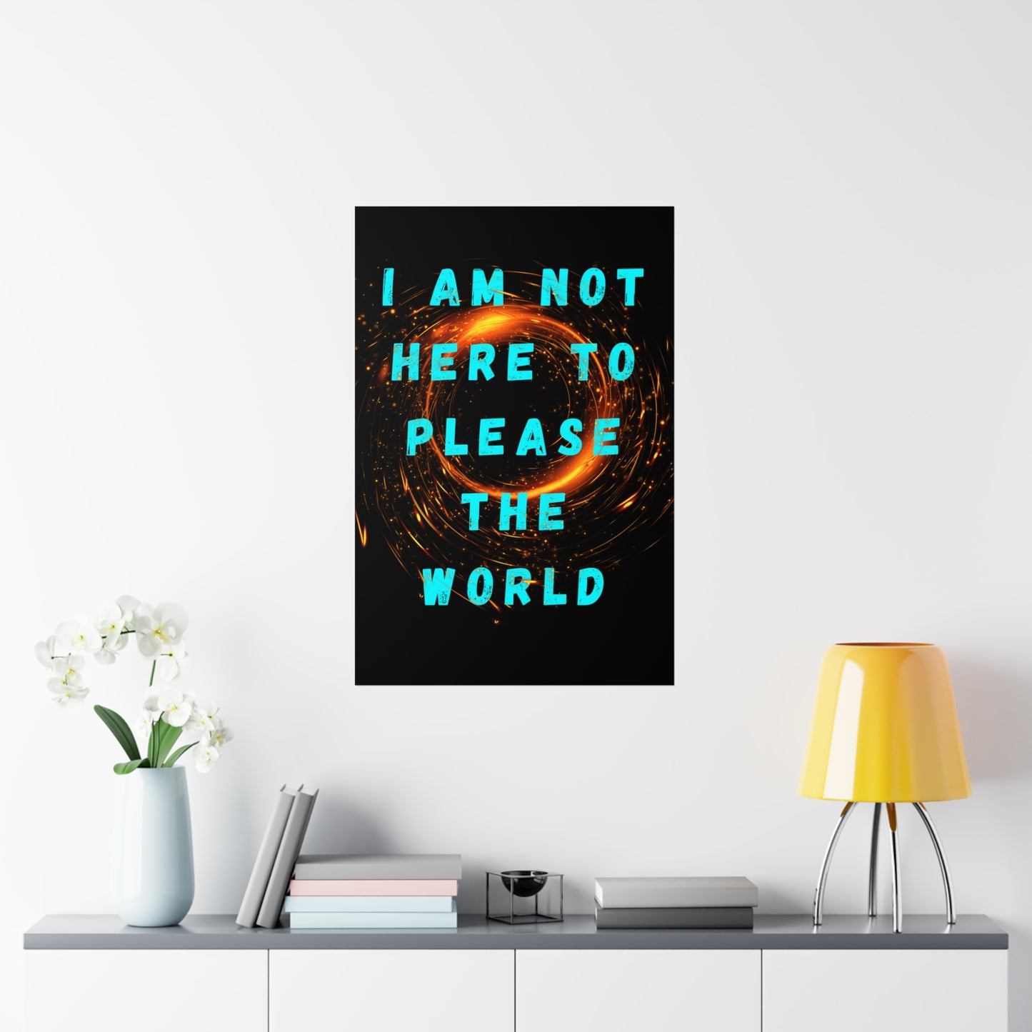 I AM NOT HERE TO PLEASE THE WORLD Premium Matte Vertical Posters