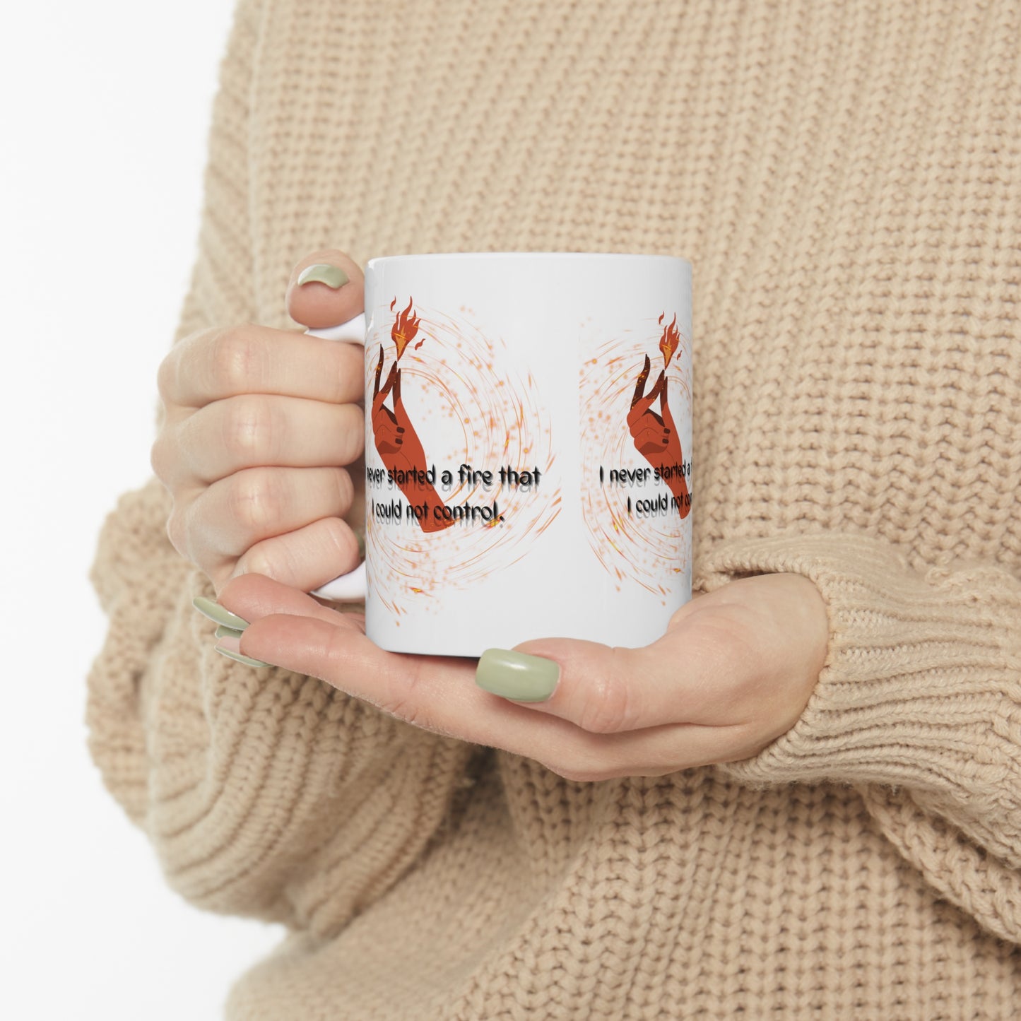 I HAVE NEVER STARTED A FIRE  Ceramic Mug 11oz