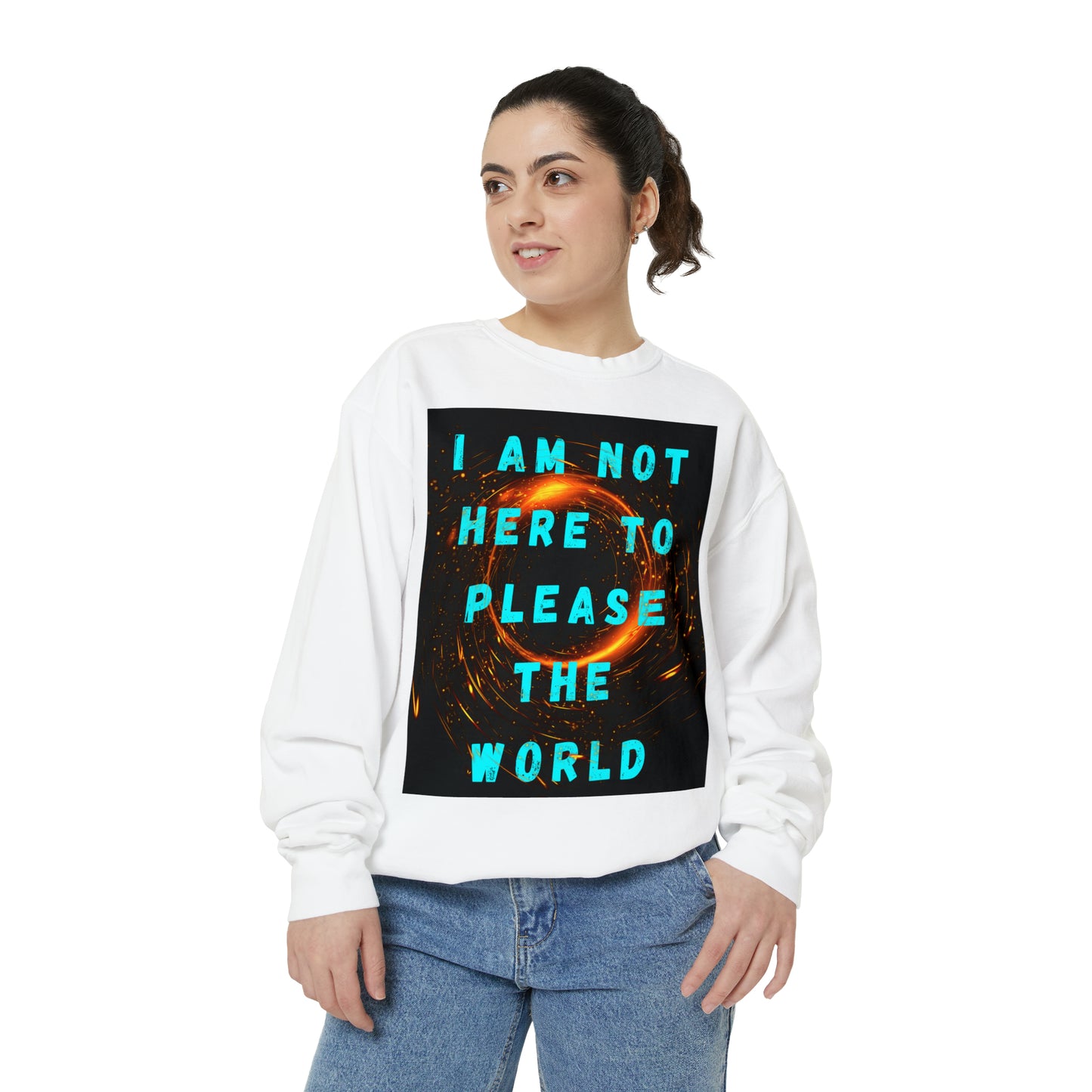 I AM NOT HERE TO PLEASE THE WORLD A Unisex Garment-Dyed Sweatshirt For All The Black Sheeps Outta There
