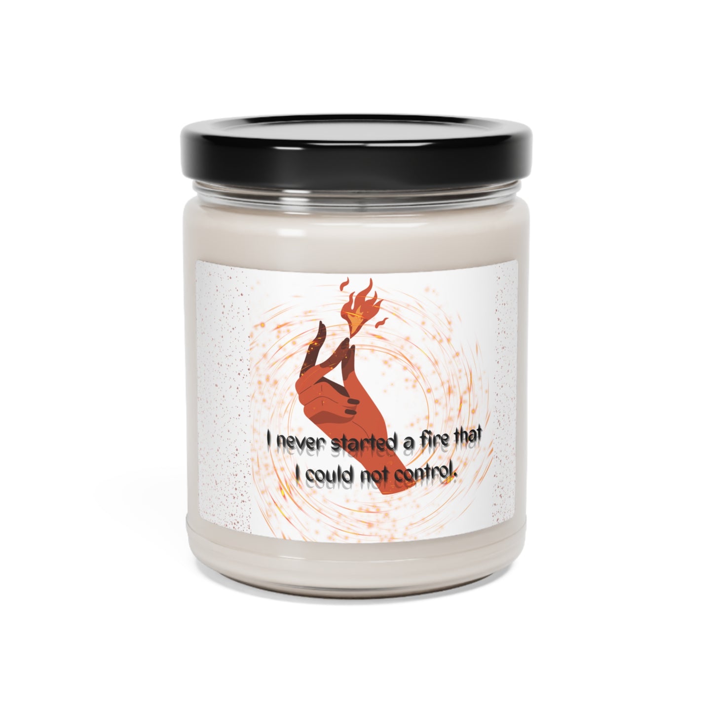 I HAVE NEVER STARTED A FIRE Scented Soy Candle, 9oz