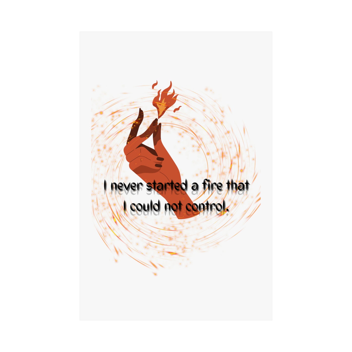 I NEVER STARTED A FIRE Matte Vertical Posters