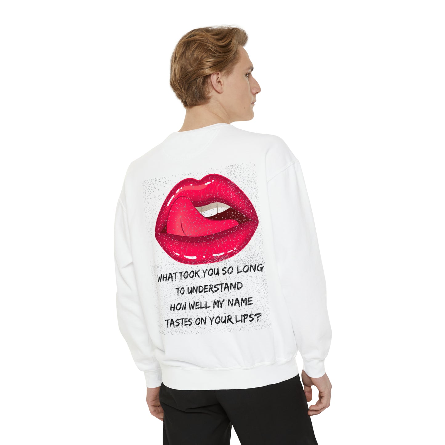 MY NAME ON YOUR LIPS  Unisex Garment-Dyed Sweatshirt