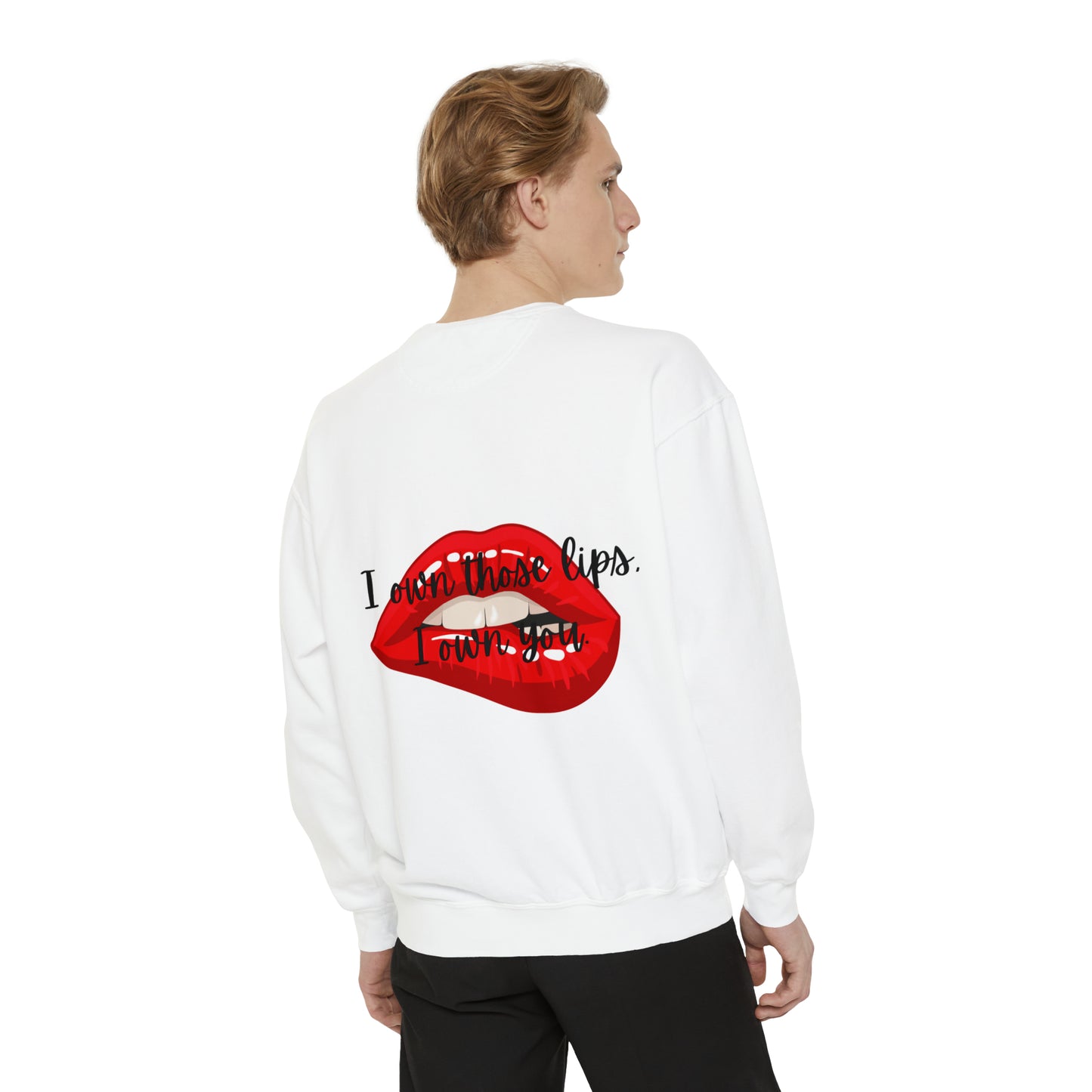 I OWN THOSE LIPS A Unisex Garment-Dyed Sweatshirt