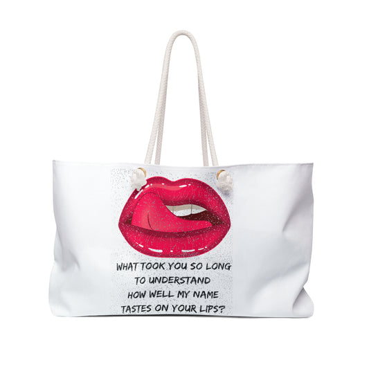 MY NAME ON YOUR LIPS Weekender Bag