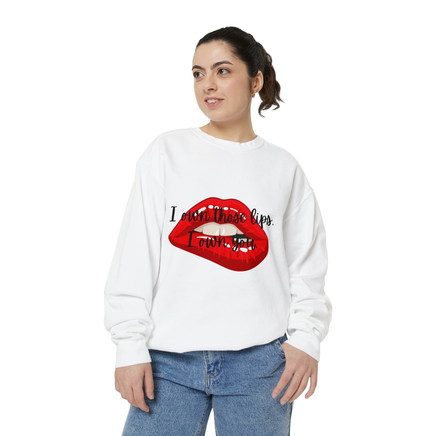 I OWN THOSE LIPS A Unisex Garment-Dyed Sweatshirt