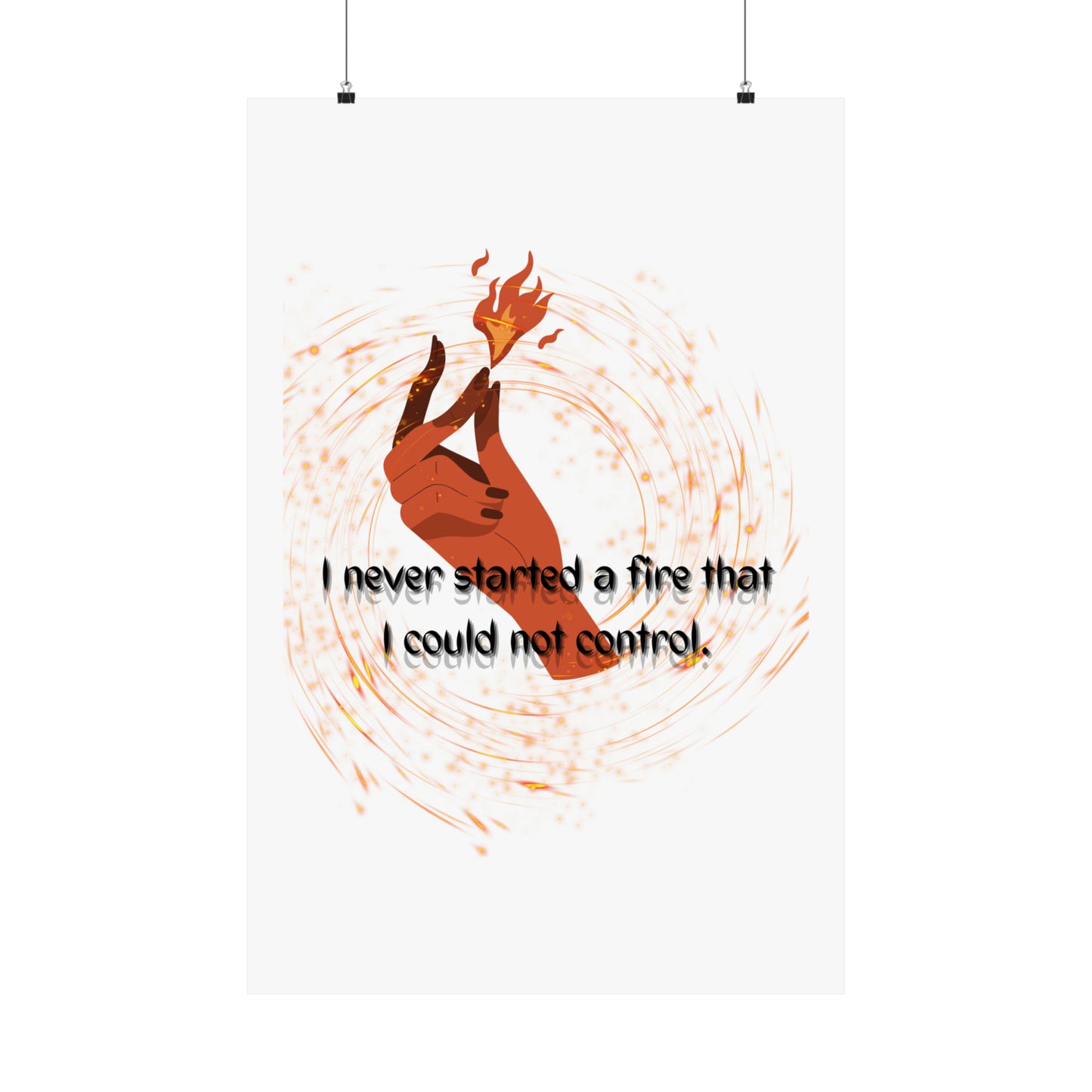 I NEVER STARTED A FIRE Matte Vertical Posters