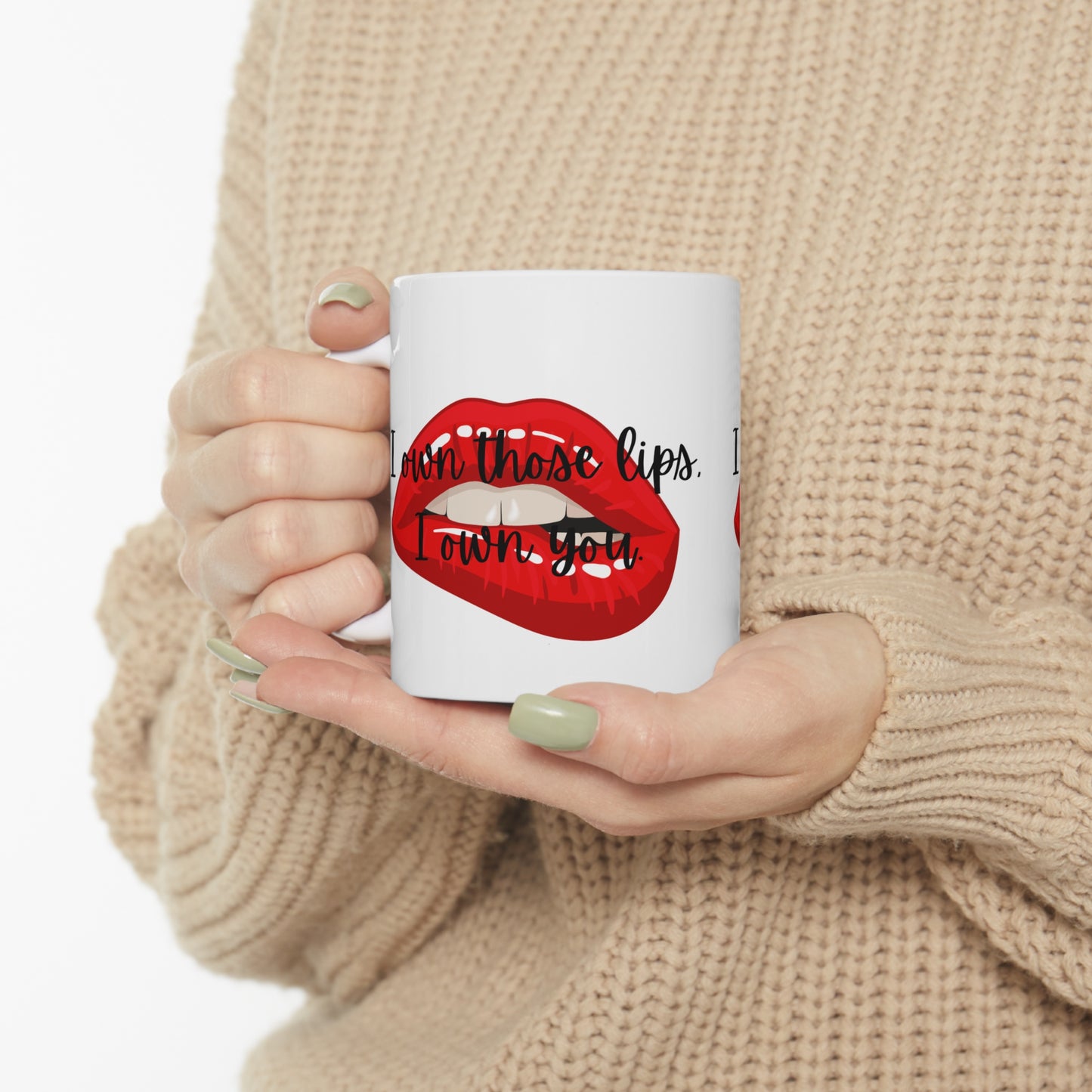 I OWN THOSE LIPS  Ceramic Mug 11oz