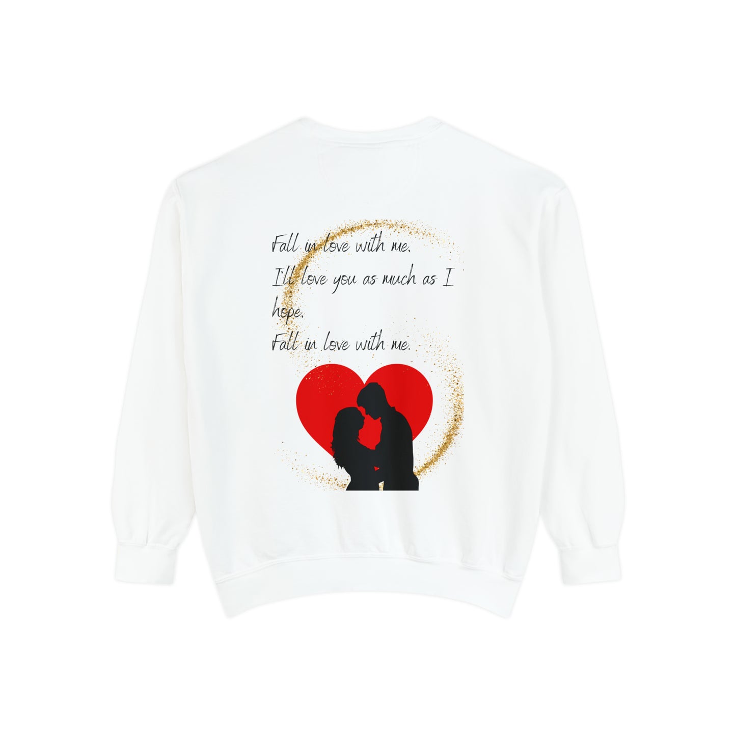 FALL IN LOVE WITH ME Unisex Garment-Dyed Sweatshirt