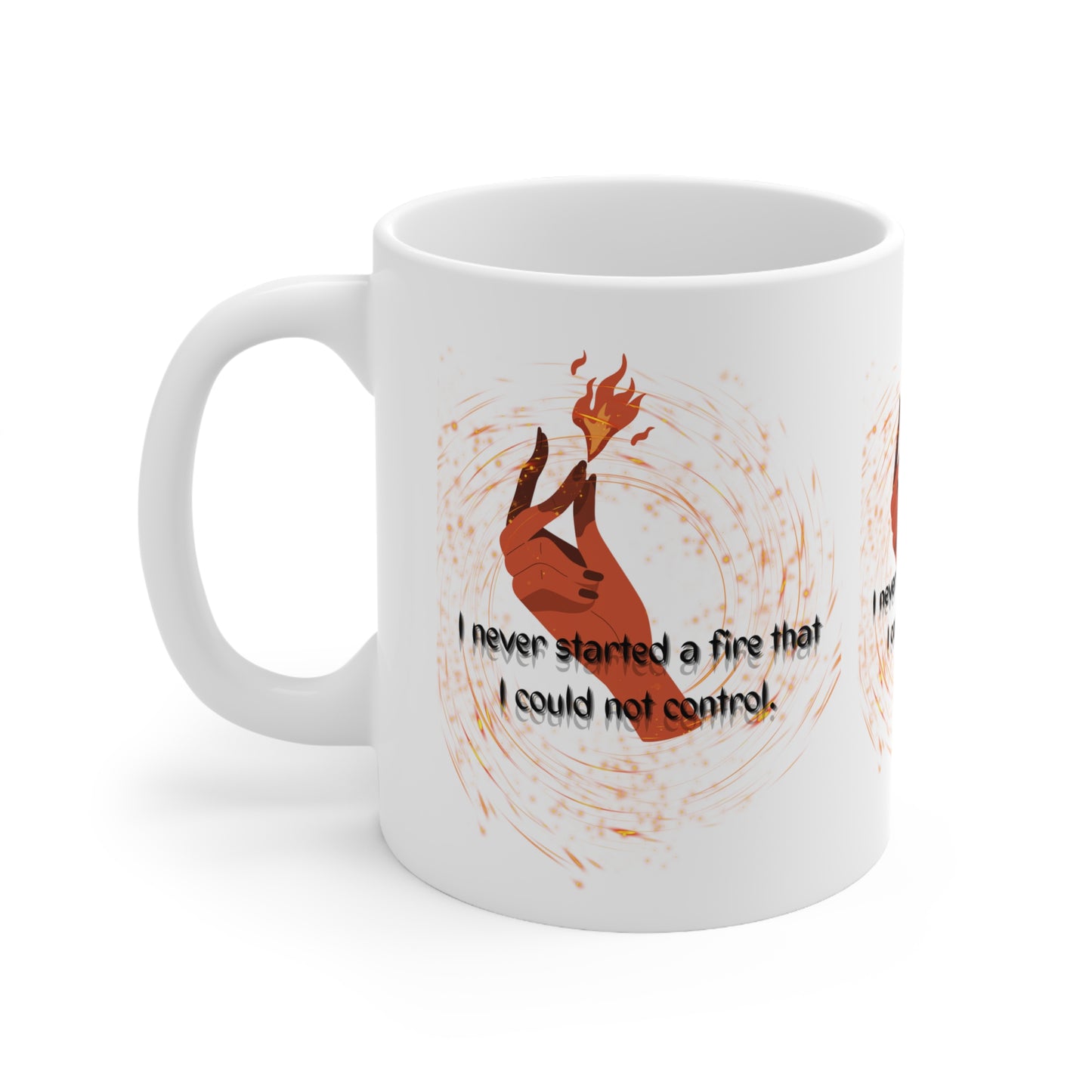 I HAVE NEVER STARTED A FIRE  Ceramic Mug 11oz