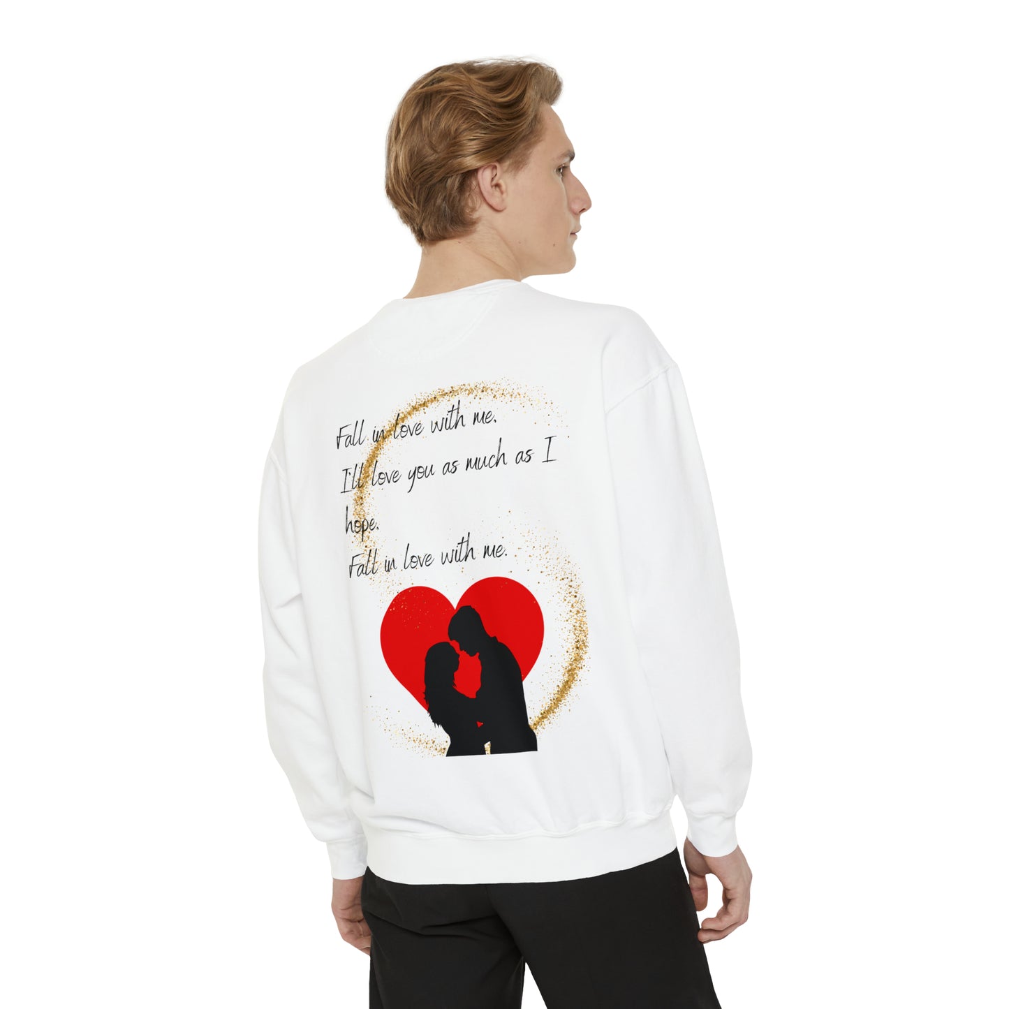 FALL IN LOVE WITH ME Unisex Garment-Dyed Sweatshirt
