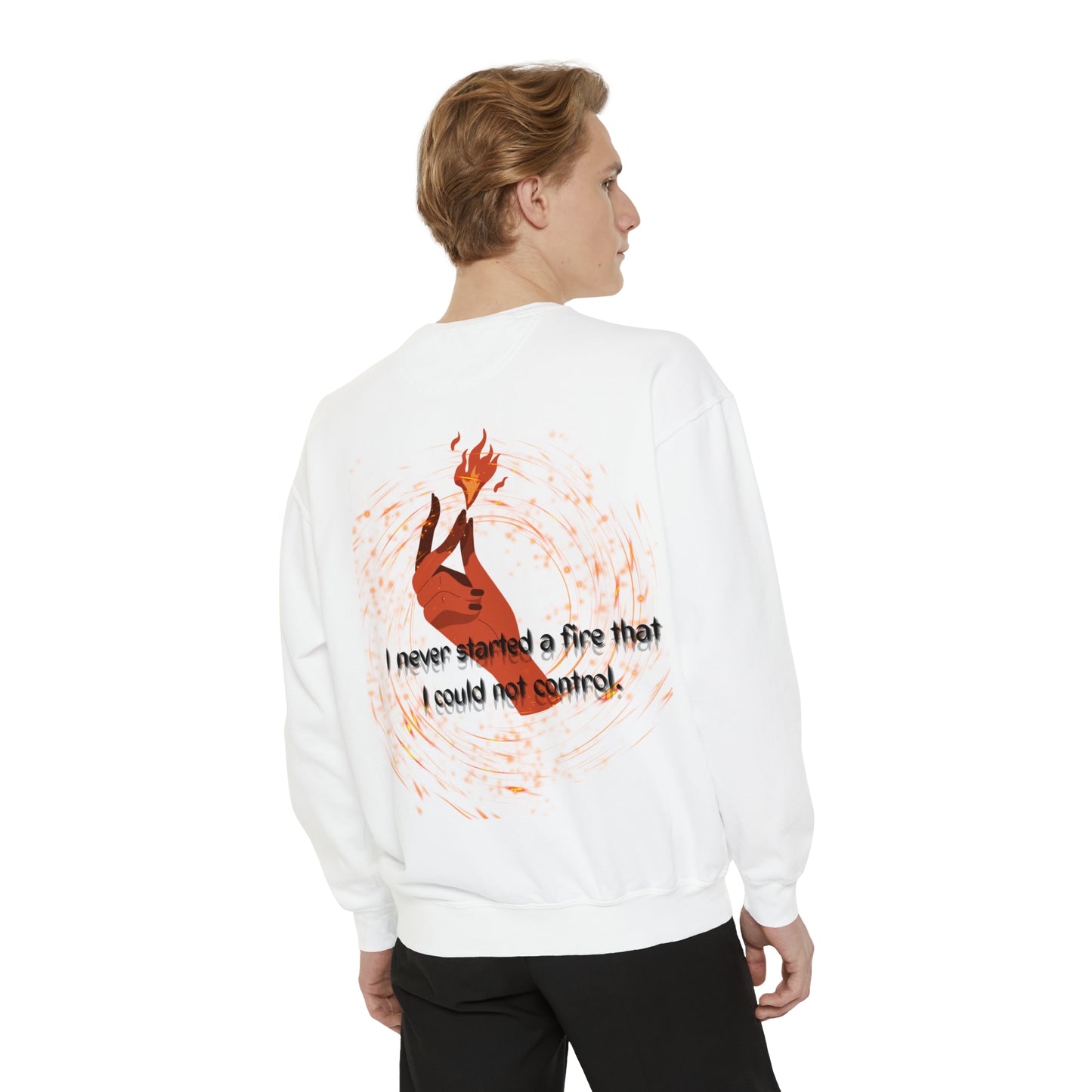 I HAVE NEVER STARTED A FIRE Unisex Garment-Dyed Sweatshirt