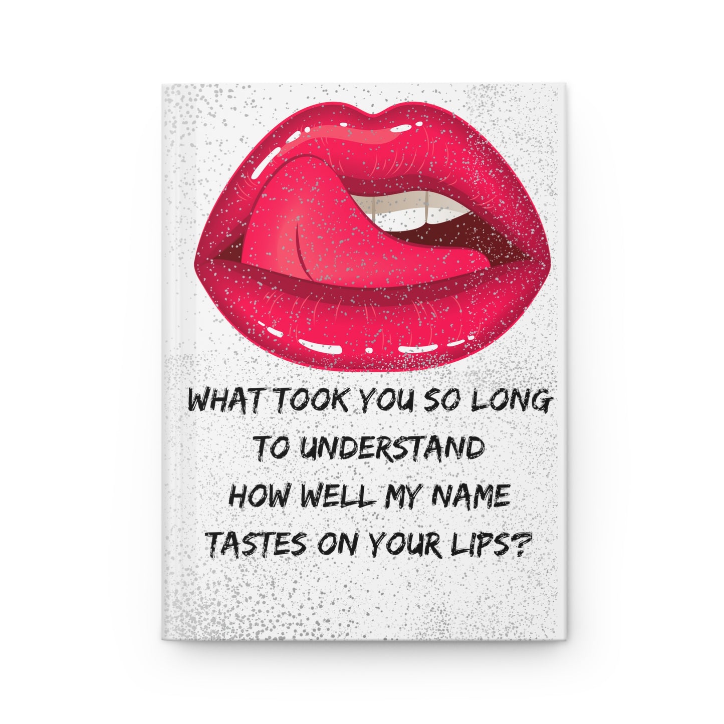MY NAME ON YOUR LIPS Hardcover Journal Matte