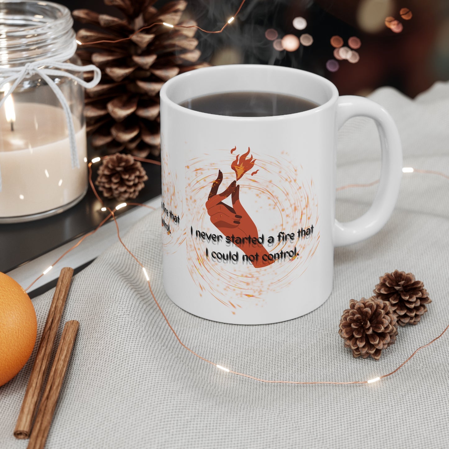 I HAVE NEVER STARTED A FIRE  Ceramic Mug 11oz