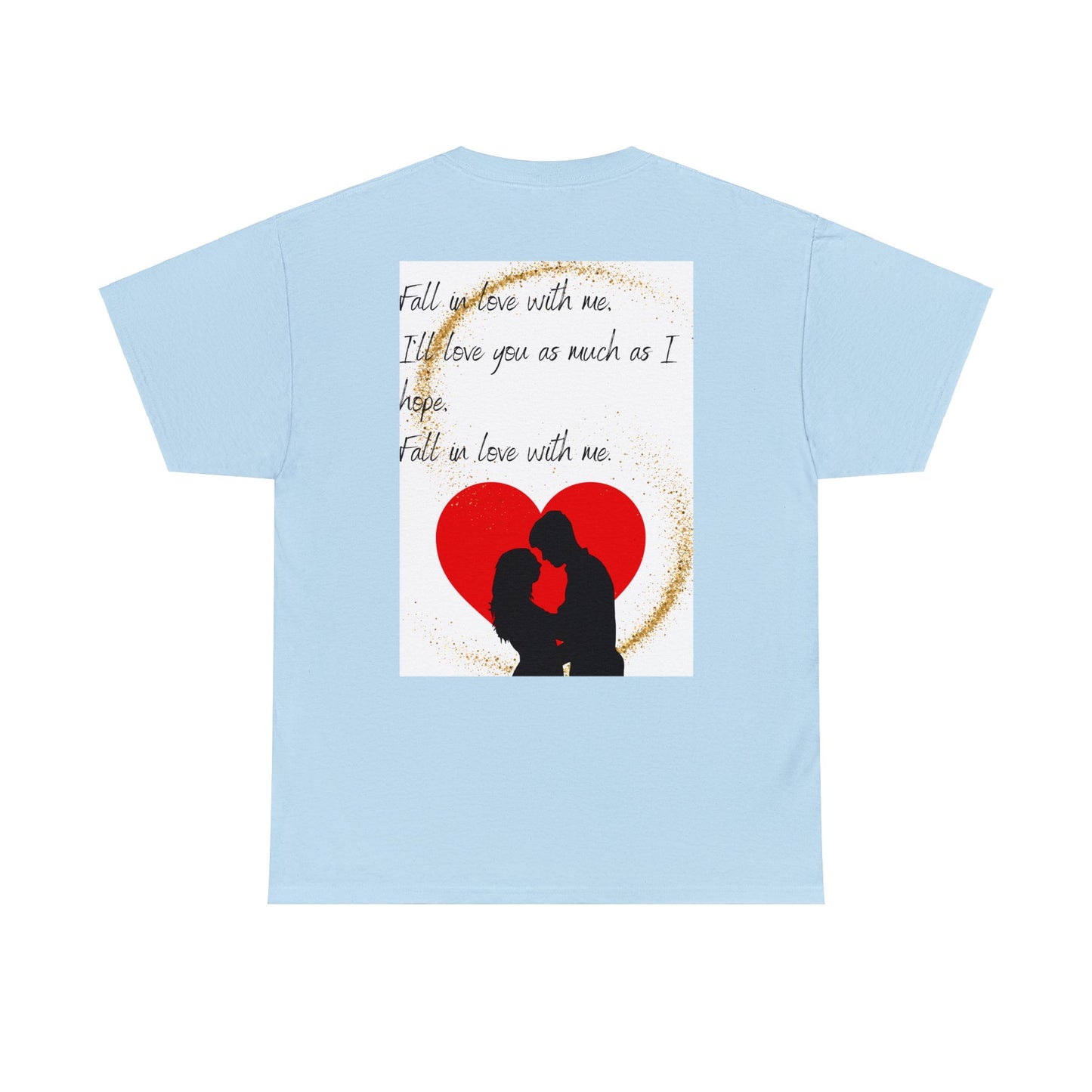 FALL IN LOVE WITH ME Unisex Heavy Cotton Tee
