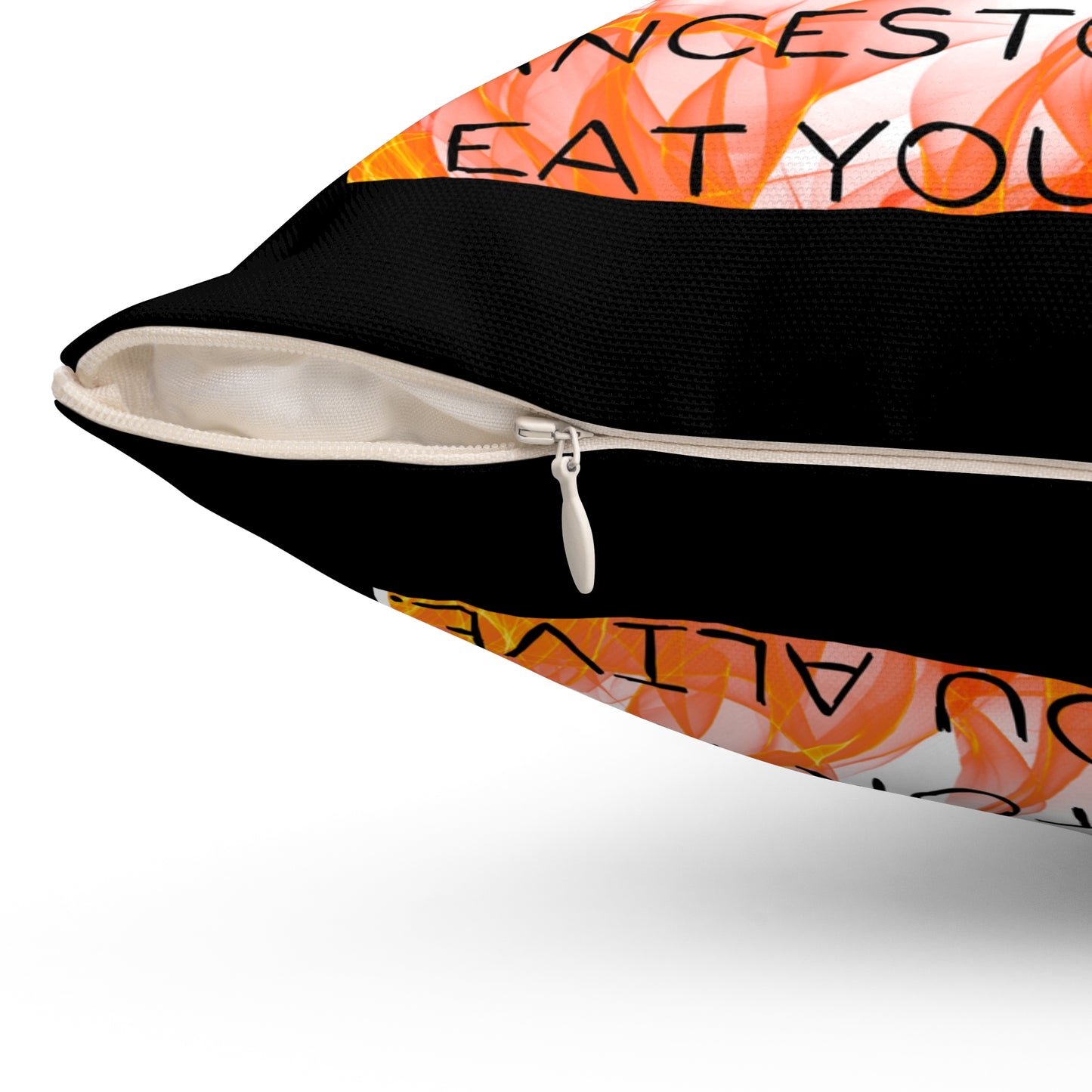 MY NEXT ANCESTOR WILL EAT YOU ALIVE   Spun Polyester Square Pillow