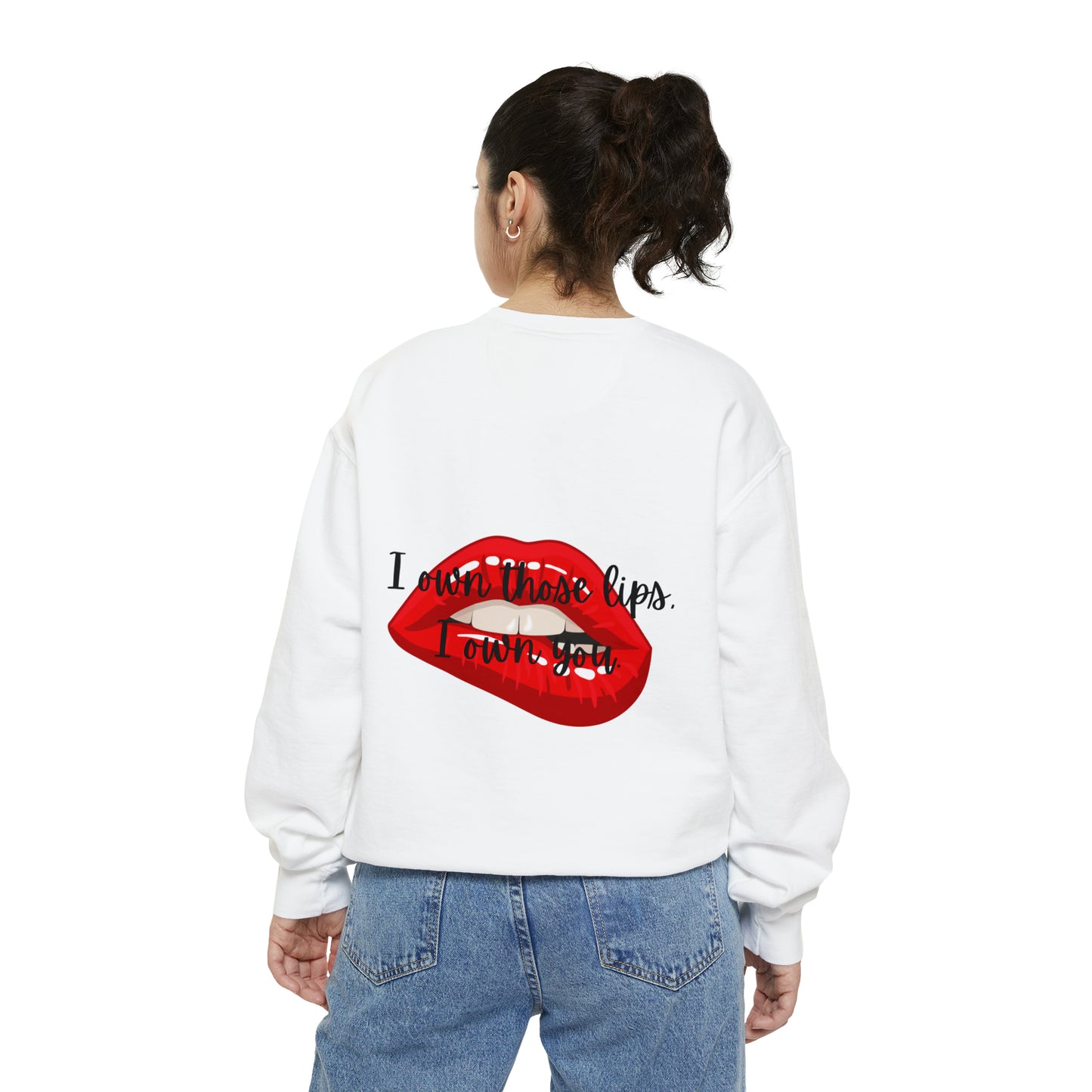 I OWN THOSE LIPS A Unisex Garment-Dyed Sweatshirt