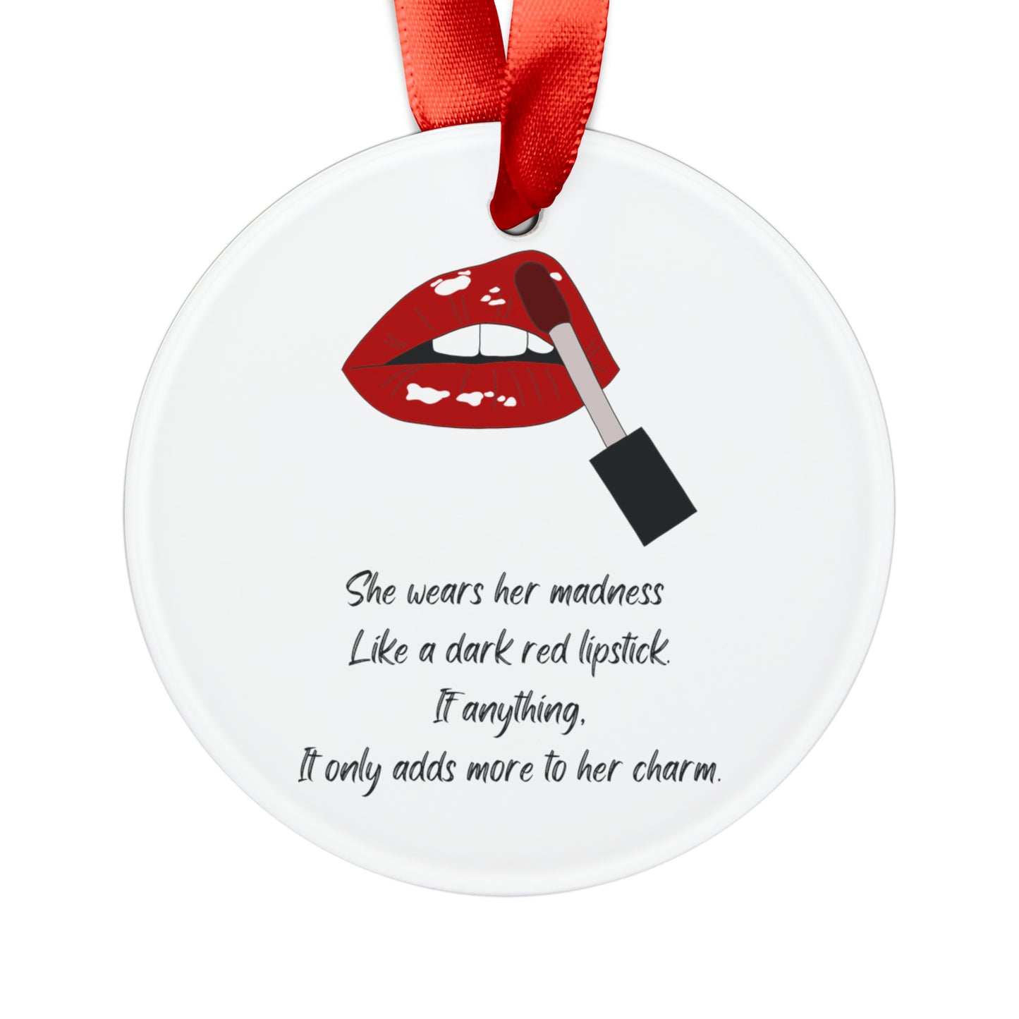 MADNESS LIPSTICK Acrylic Ornament with Ribbon
