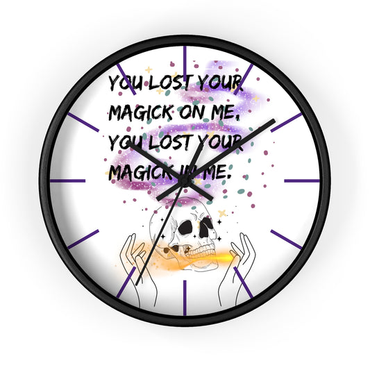 LOST YOUR MAGICK Wall Clock