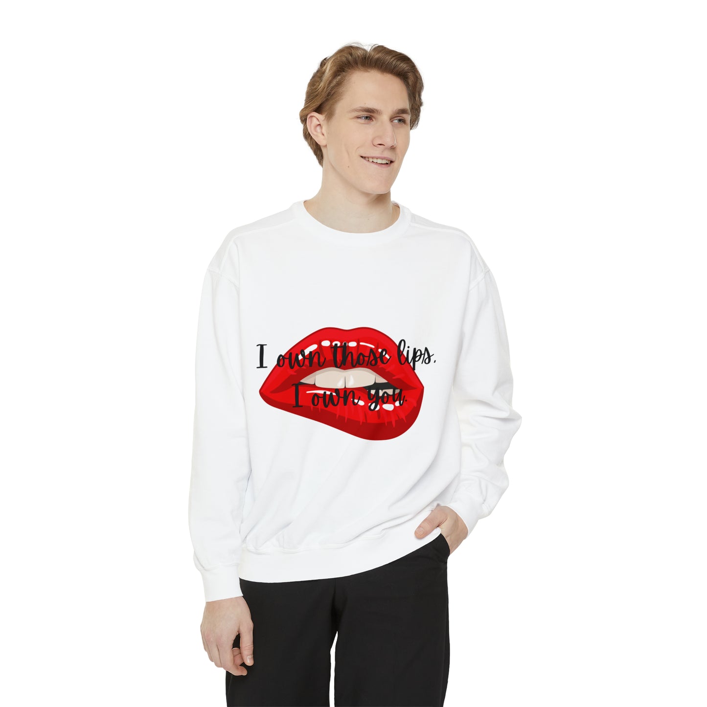 I OWN THOSE LIPS A Unisex Garment-Dyed Sweatshirt
