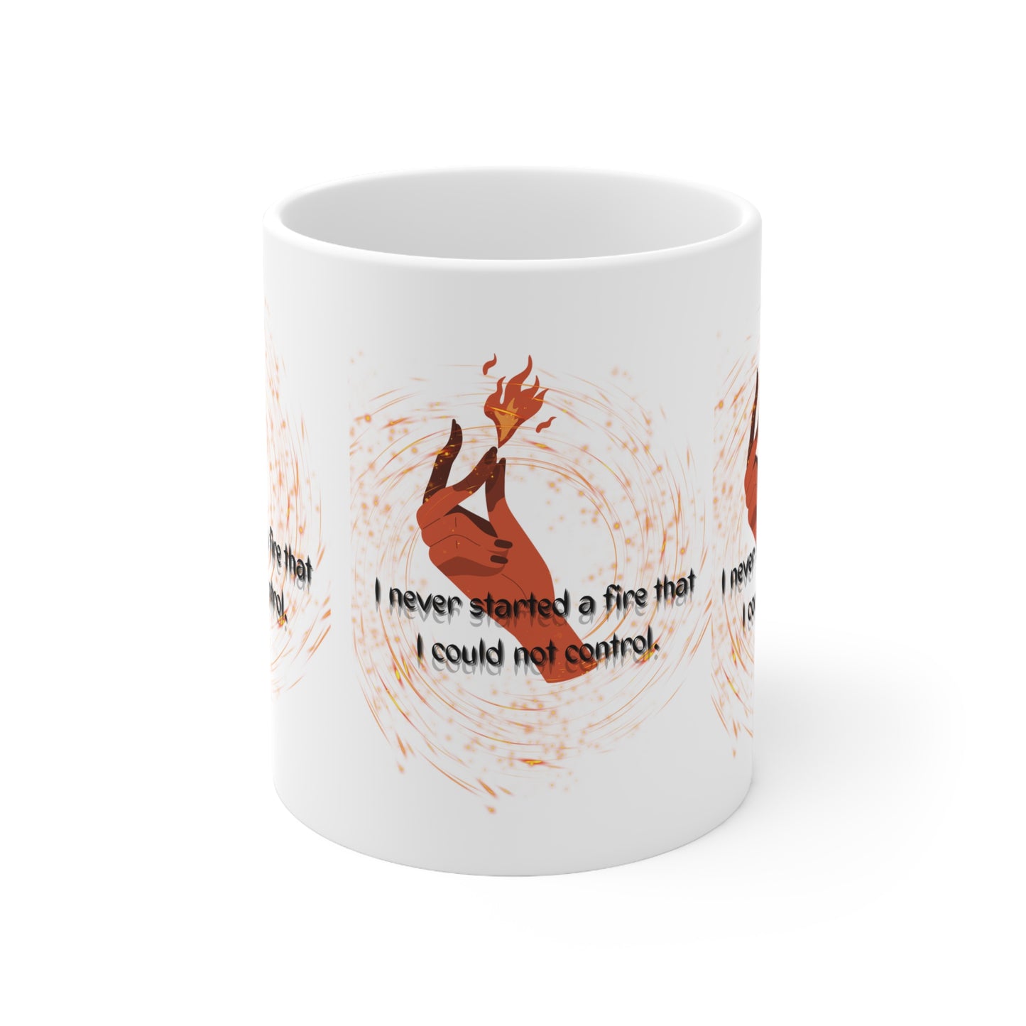 I HAVE NEVER STARTED A FIRE  Ceramic Mug 11oz