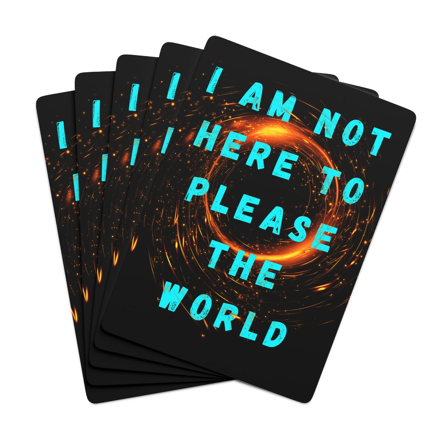 I AM NOT HERE TO PLEASE THE WORLD Poker Cards