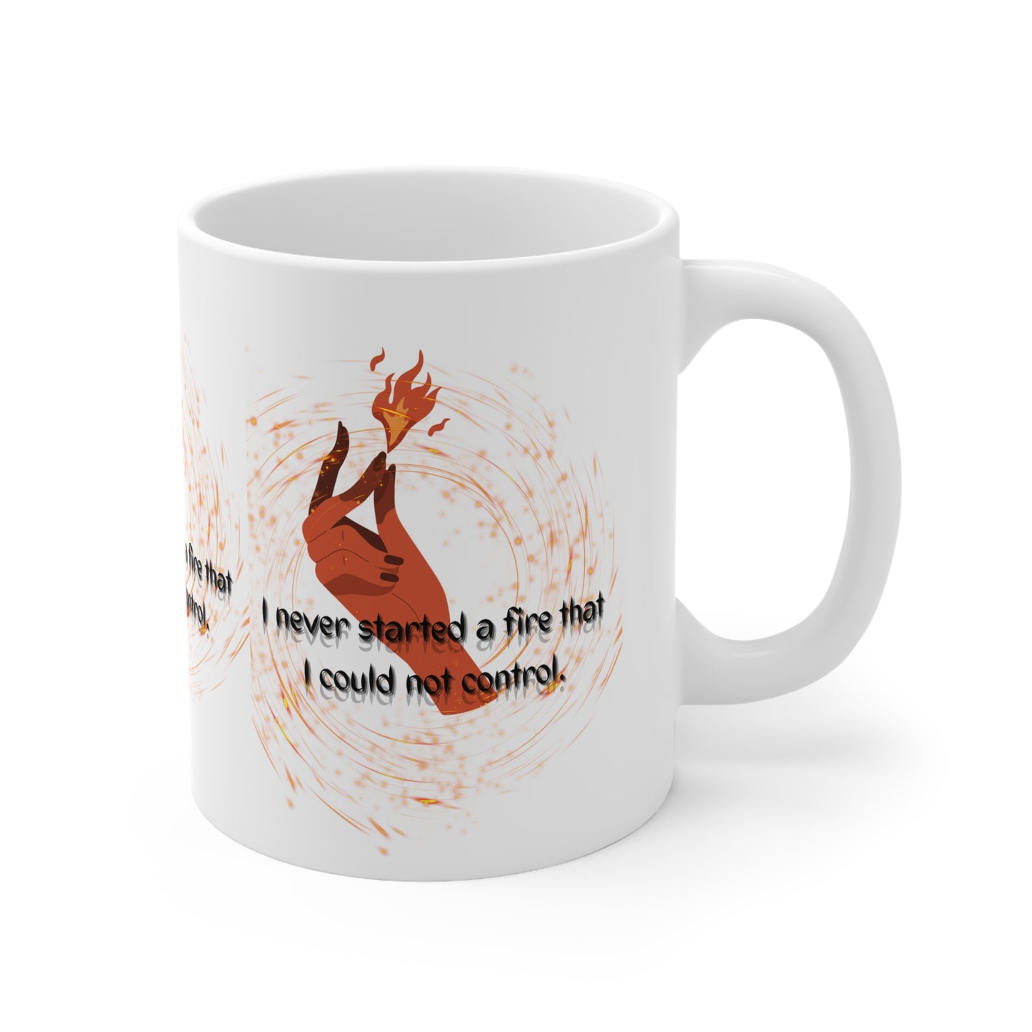 I HAVE NEVER STARTED A FIRE  Ceramic Mug 11oz