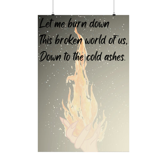 DOWN TO THE ASHES   Matte Vertical Posters