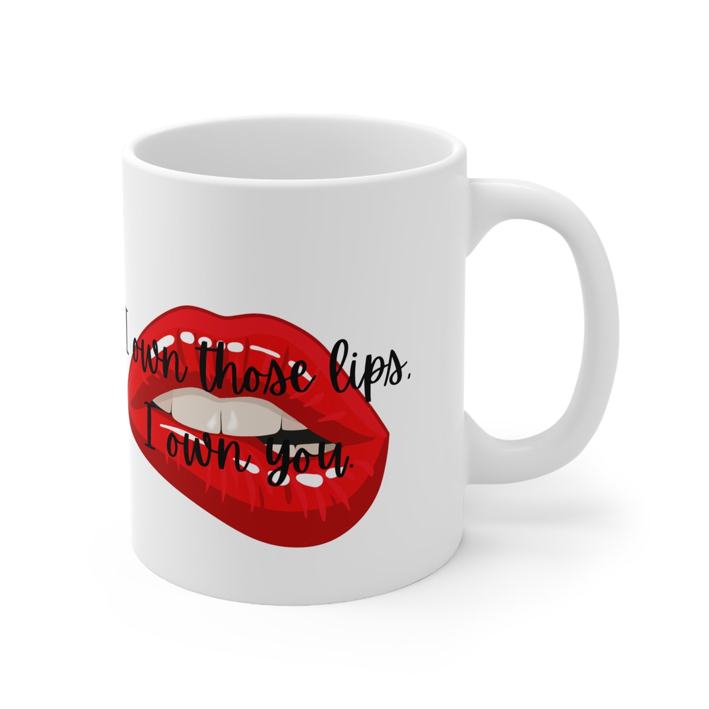 I OWN THOSE LIPS  Ceramic Mug 11oz