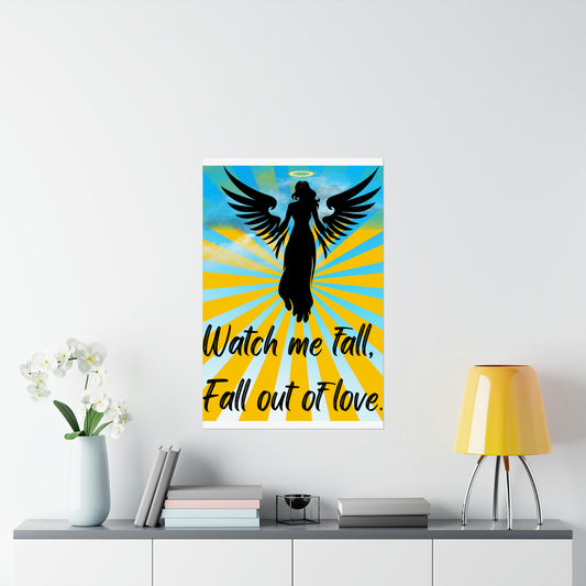 FALL OUT OF LOVE  Matte Vertical Posters