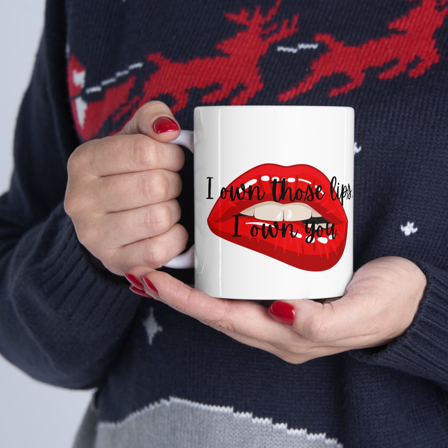 I OWN THOSE LIPS  Ceramic Mug 11oz