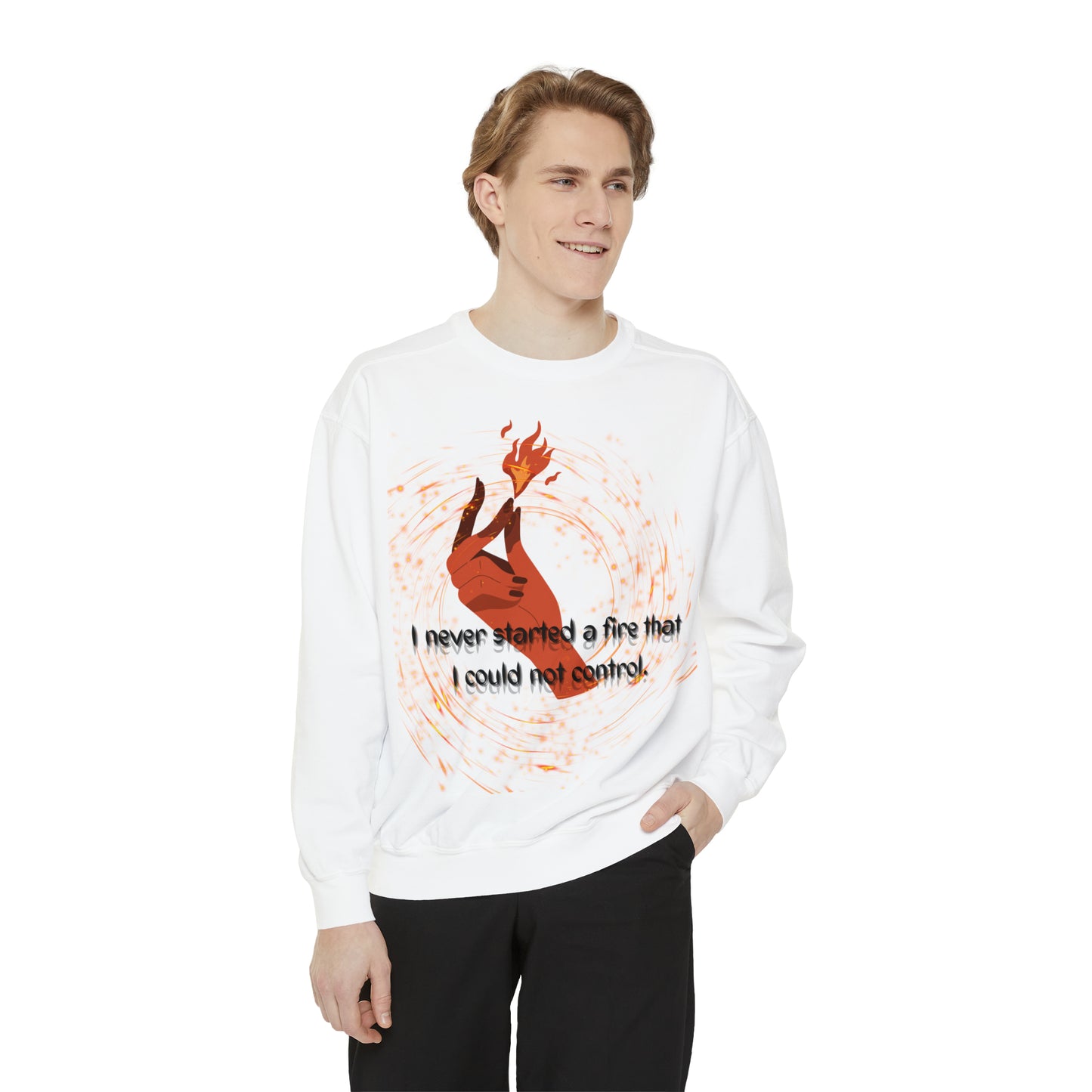 I HAVE NEVER STARTED A FIRE Unisex Garment-Dyed Sweatshirt