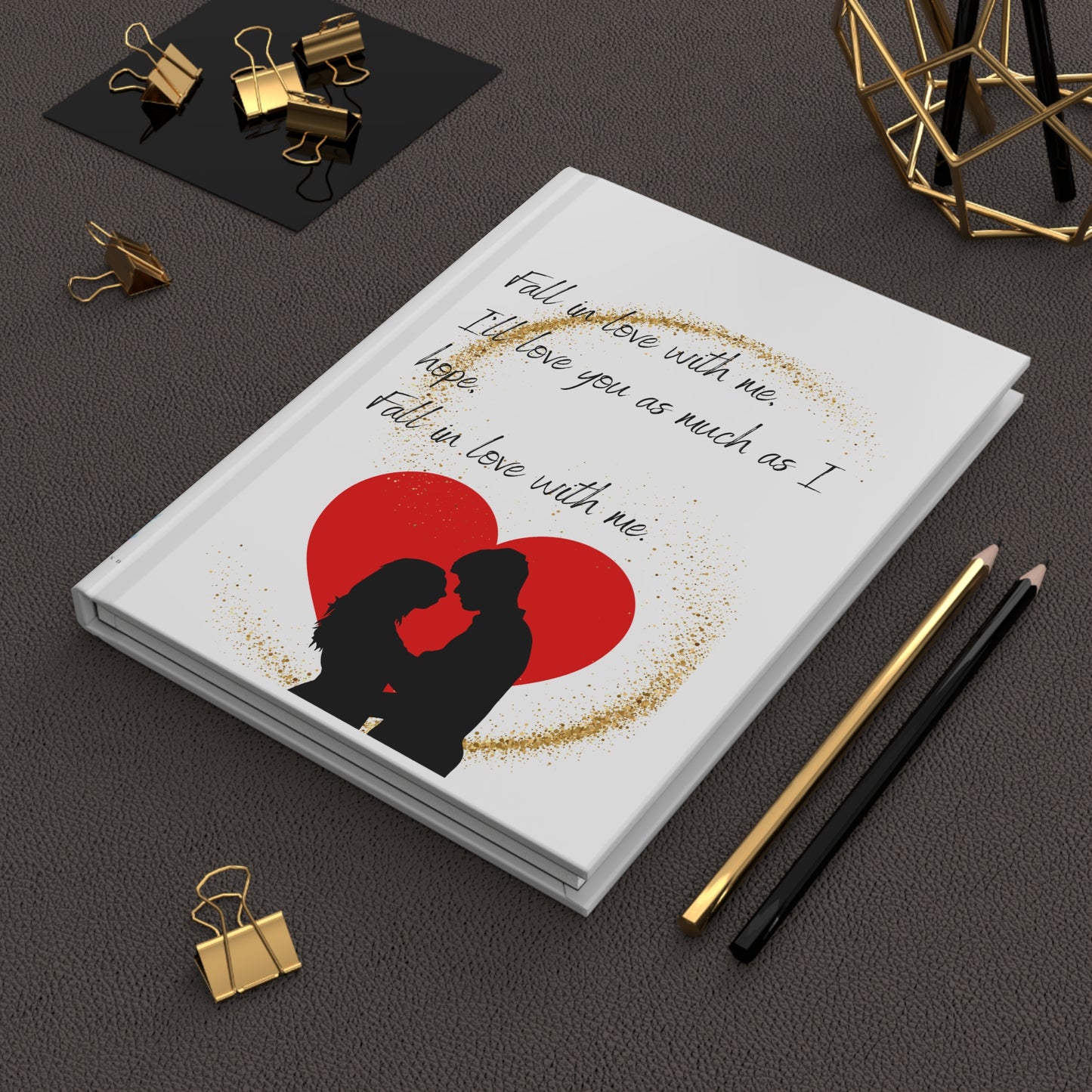 FALL IN LOVE WITH ME Hardcover Journal Matte