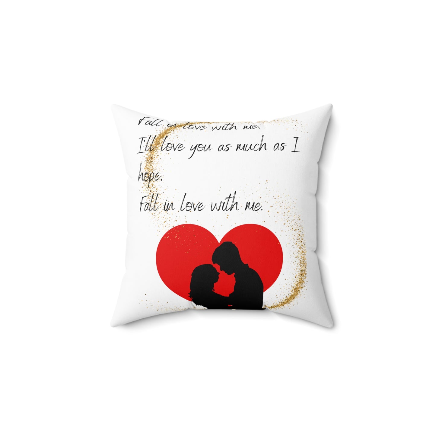 FALL IN LOVE WITH ME Spun Polyester Square Pillow